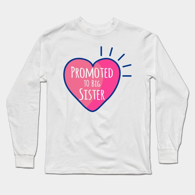 Promoted to Big Sister Long Sleeve T-Shirt by WildZeal